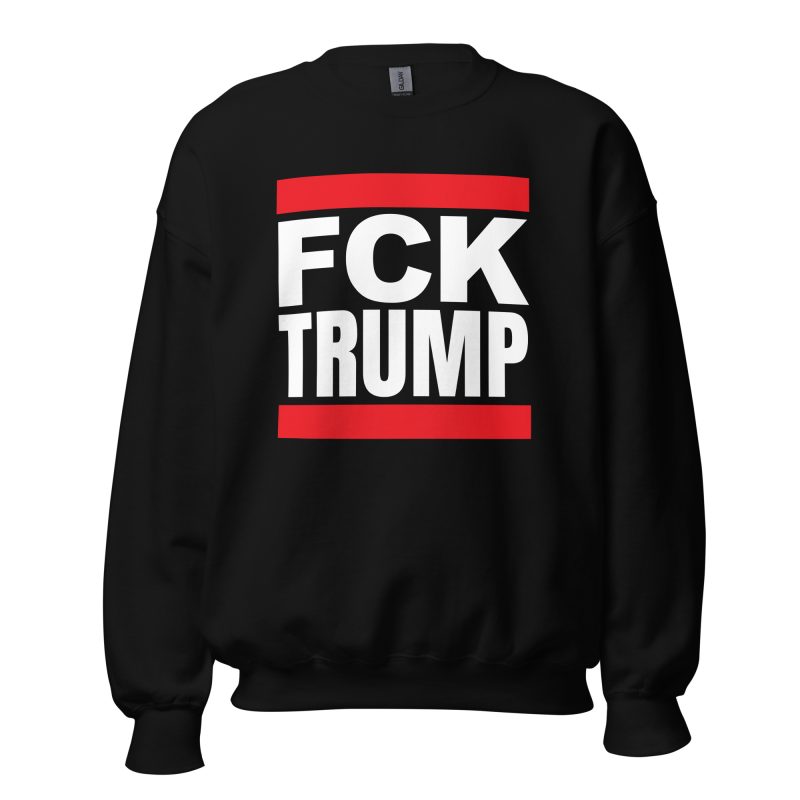 FCK TRUMP Unisex Sweatshirt