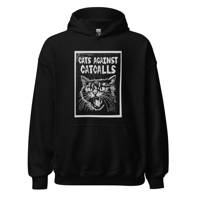 Cats Against Catcalls Unisex Hoodie