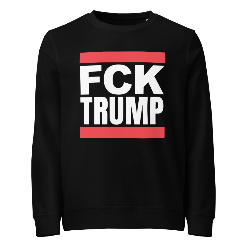 FCK TRUMP Unisex Organic Sweatshirt