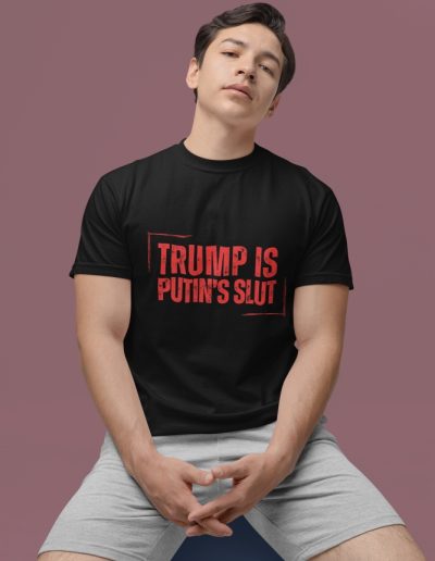 Trump is Putin's Slut Unisex T-shirt