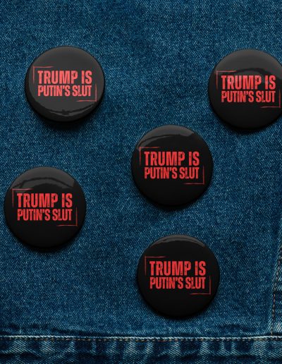 Trump is Putin’s Slut Set of Pin Buttons