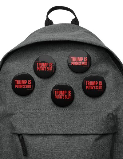 Trump is Putin’s Slut Set of Pin Buttons