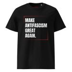 Make Antifascism Great Again Unisex Organic Cotton T-shirt