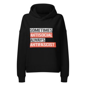 Sometimes Antisocial Always Antifascist Women’s Organic Hoodie