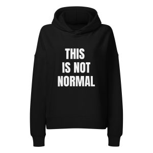 This Is Not Normal Anti-Trump Women’s Organic Hoodie