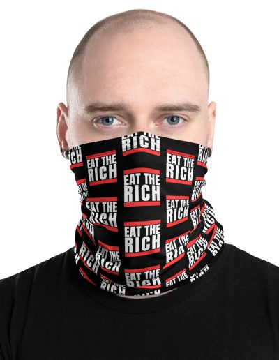 Eat the Rich Neck Gaiter Face Cover