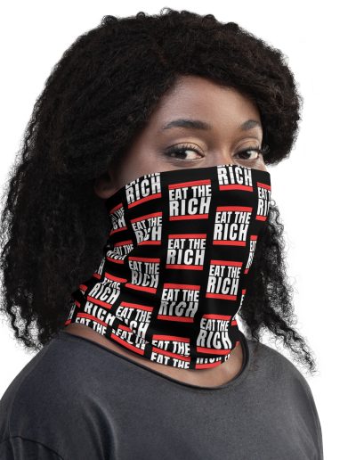 Eat the Rich Neck Gaiter Face Cover
