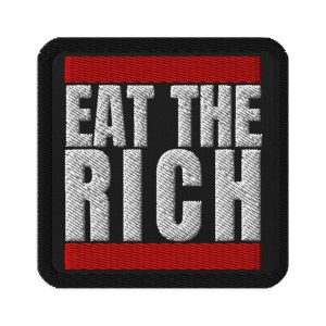 Eat the Rich Embroidered Patch