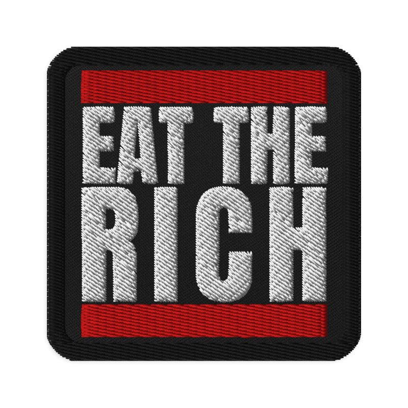 Eat the Rich Embroidered Patch