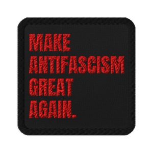 Make Antifascism Great Again Embroidered Patch