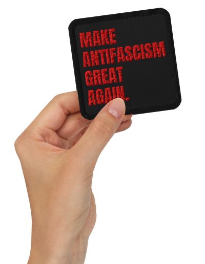 Make Antifascism Great Again Embroidered Patch