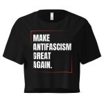 Make Antifascism Great Again Women’s Crop Top