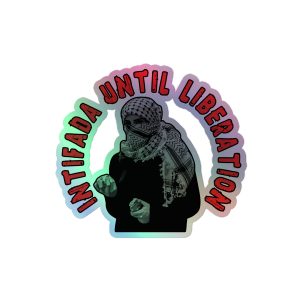 Intifada Until Liberation Holographic Stickers