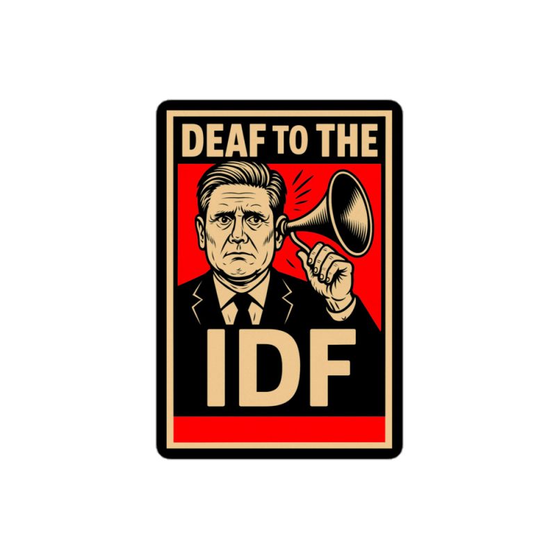Keir Starmer Deaf To The IDF Kiss-Cut Stickers