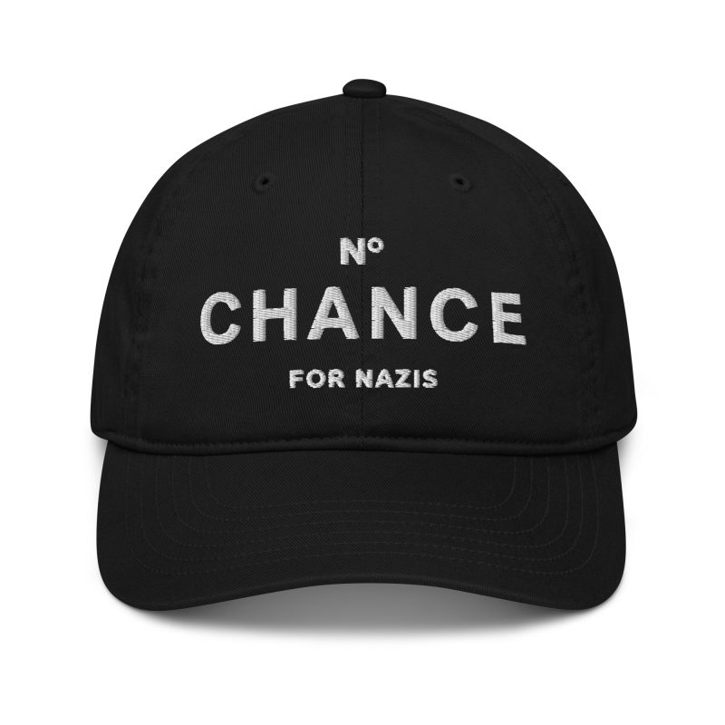 No Chance for Nazis Organic Dad Hat