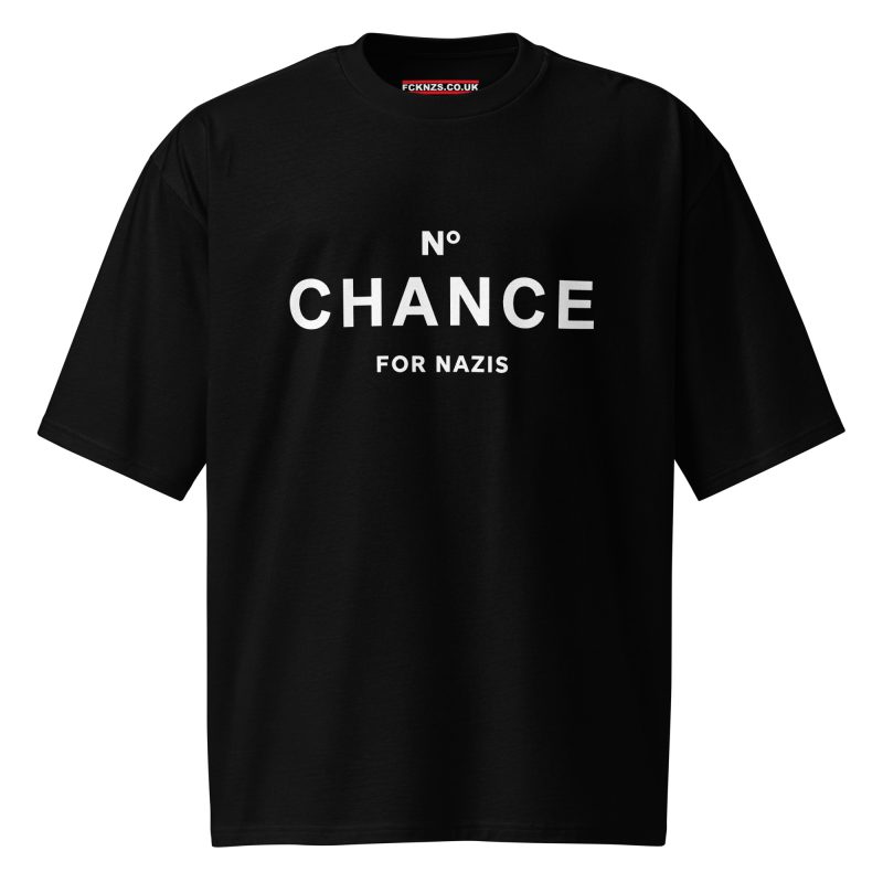 No Chance for Nazis Oversized T-shirt