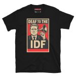 Keir Starmer Deaf To The IDF Unisex T-Shirt