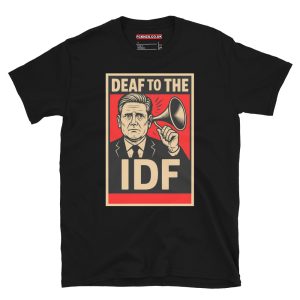 Keir Starmer Deaf To The IDF Unisex T-Shirt