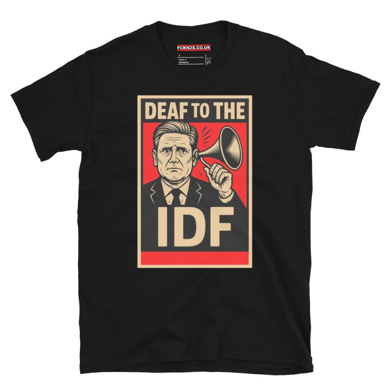 Keir Starmer Deaf To The IDF Unisex T-Shirt