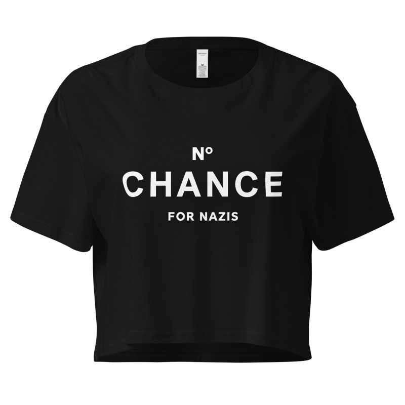 No Chance for Nazis Women’s Crop Top