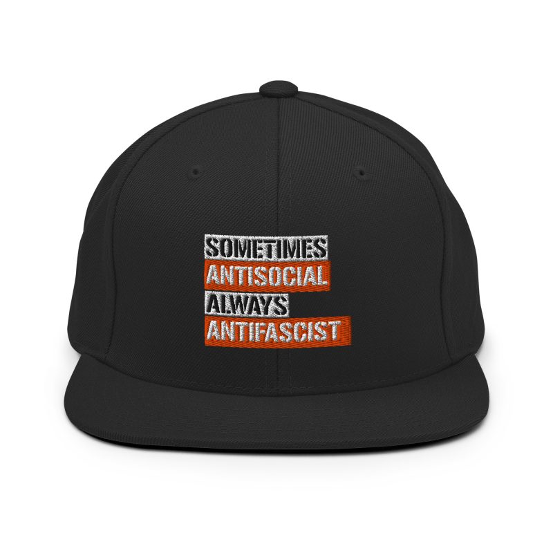 Sometimes Antisocial Always Antifascist Snapback Hat