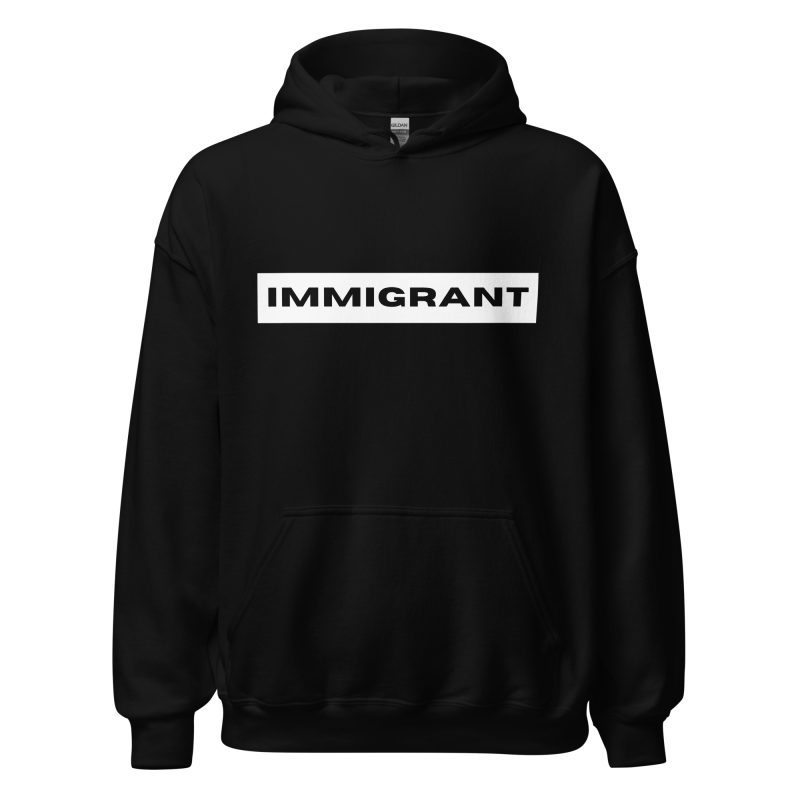 IMMIGRANT Unisex Hoodie